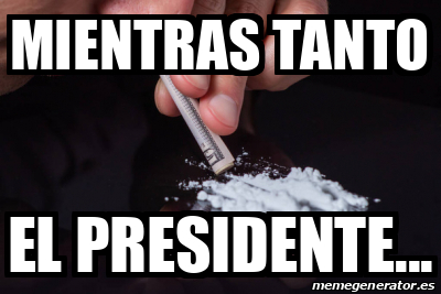 Meme Personalizado Mientras Tanto El Presidente