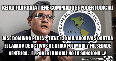 Meme Personalizado Keiko Fujirrata Tiene Comprado El Poder Judicial