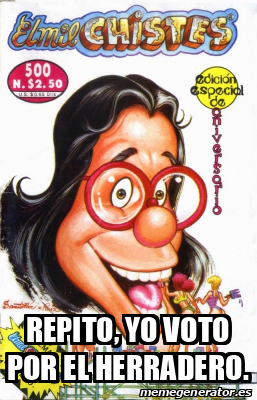 Meme Personalizado Repito Yo Voto Por El Herradero 33256471