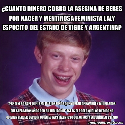 Meme Bad Luck Brian Cuanto Dinero Cobro La Asesina De Bebes Por