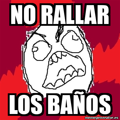 Meme Rage FU no rallar los baños 33257820