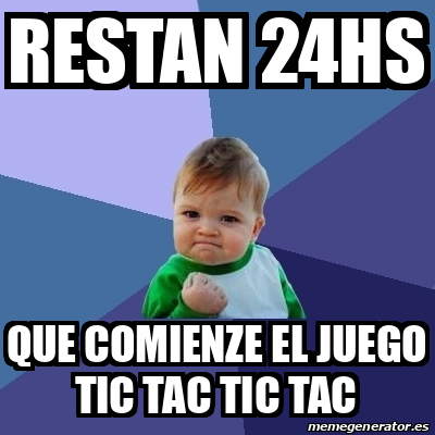 Meme Bebe Exitoso Restan 24hs Que Comienze El Juego Tic Tac Tic Tac