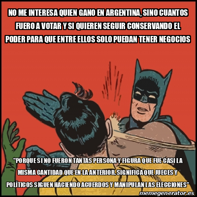 Meme Batman Slaps Robin No Me Interesa Quien Gano En Argentina Sino