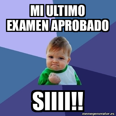 Meme Bebe Exitoso Mi Ultimo Examen Aprobado Siiii