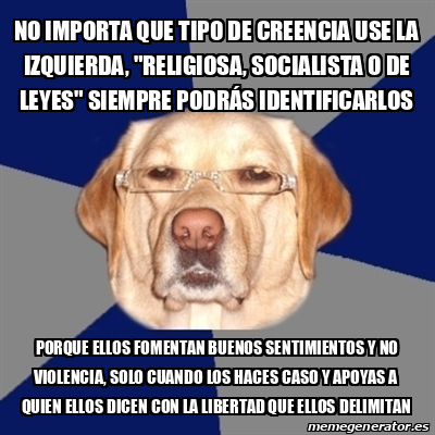 Meme Perro Racista No Importa Que Tipo De Creencia Use La Izquierda