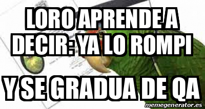 Meme Personalizado Loro Aprende A DECIR Ya Lo Rompi Y Se Gradua De