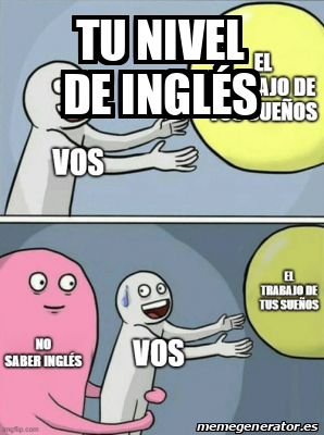 Meme Personalizado Tu nivel de inglés 33266798