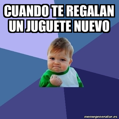 Meme Bebe Exitoso Cuando Te Regalan Un Juguete Nuevo