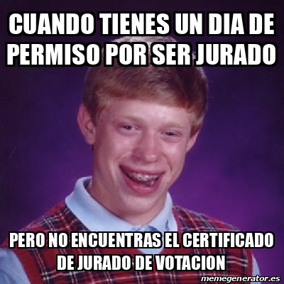 Meme Bad Luck Brian Cuando Tienes Un Dia De Permiso Por Ser Jurado