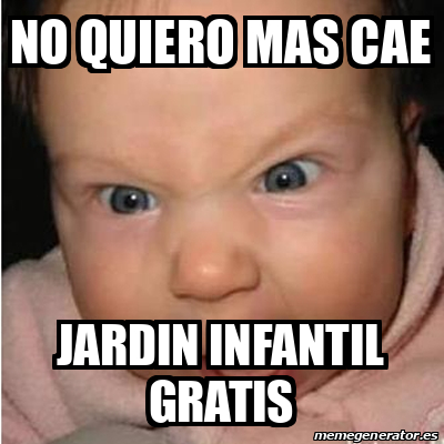 Meme Bebe Furioso No Quiero Mas Cae Jardin Infantil Gratis