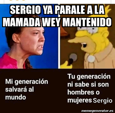 Meme Personalizado Sergio Ya Parale A La Mamada Wey Mantenido