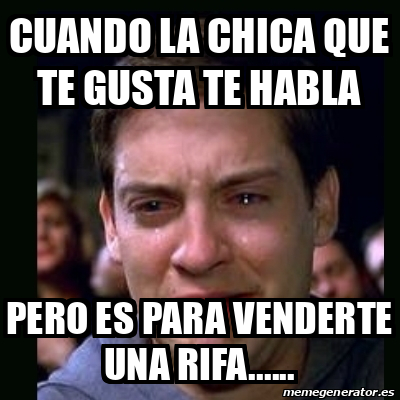 Meme Crying Peter Parker Cuando La Chica Que Te Gusta Te Habla Pero