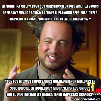 Meme Ancient Aliens En Argentina Milei Ya Puso Sus Ministros Del