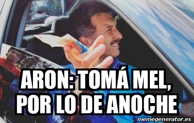 Meme Personalizado Aron Tom Mel Por Lo De Anoche