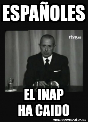 Meme Personalizado Espa Oles El Inap Ha Caido