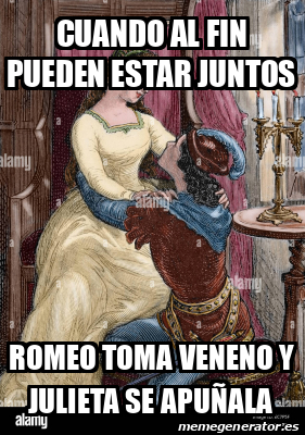 Meme Personalizado CUANDO AL FIN PUEDEN ESTAR JUNTOS ROMEO TOMA