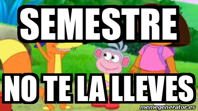 Meme Personalizado Semestre No Te La Lleves