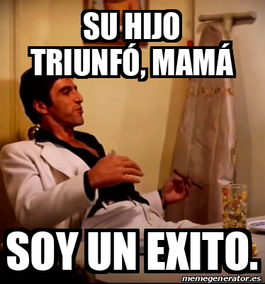 Meme Personalizado Su Hijo Triunf Mam Soy Un Exito