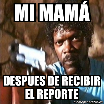 Meme Pulp Fiction mi mamá despues de recibir el reporte 33277869