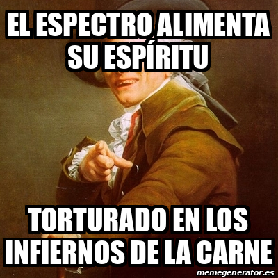 Meme Joseph Ducreux El espectro alimenta su espíritu Torturado en los