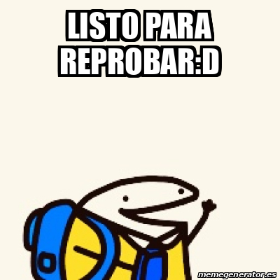 Meme Personalizado Listo Para Reprobar D 33280098