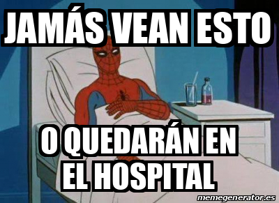 Meme Personalizado Jamás vean esto O quedarán en el hospital 33280248