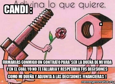 Meme Personalizado Candi Firmarias Conmigo Un Contrato Para Ser