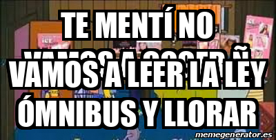 Meme Personalizado Te Ment No Vamos A Coger Vamos A Leer La Ley