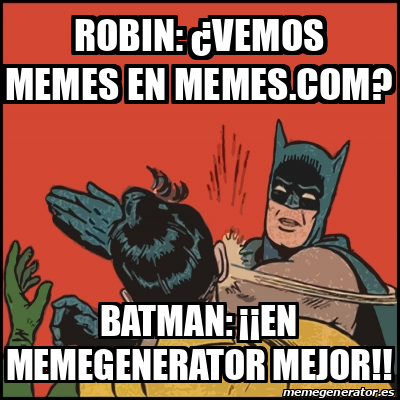 Meme Batman Slaps Robin Robin Vemos Memes En Memes Batman