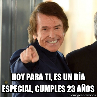 Meme Personalizado Hoy Para Ti Es Un D A Especial Cumples A Os