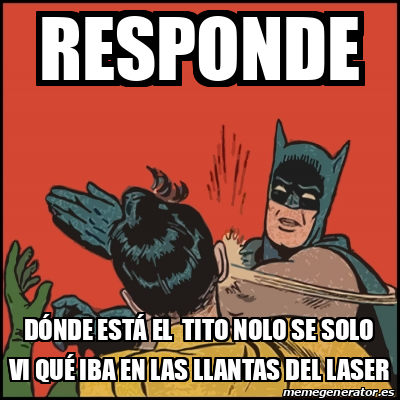 Meme Batman slaps Robin responde dónde está el tito nolo se solo vi