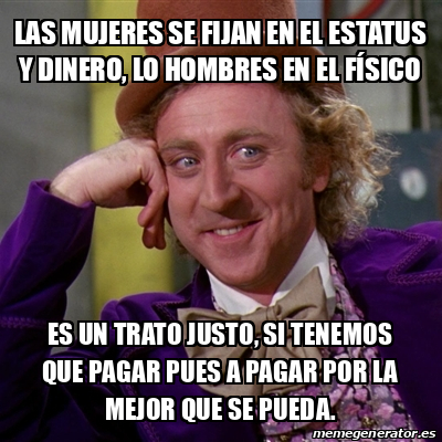 Meme Willy Wonka Las Mujeres Se Fijan En El Estatus Y Dinero Lo