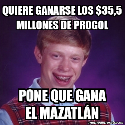 Meme Bad Luck Brian Quiere Ganarse Los 35 5 Millones De Progol Pone