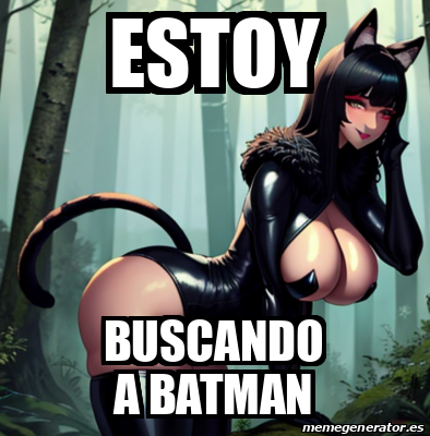 Meme Personalizado ESTOY BUSCANDO A BATMAN 33297471