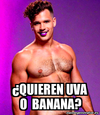 Meme Personalizado Quieren Uva O Banana