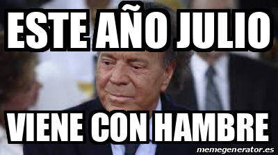 Meme Personalizado Este A O Julio Viene Con Hambre