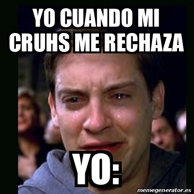 Meme Crying Peter Parker Yo Cuando Mi Cruhs Me Rechaza Yo