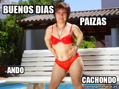 Meme Personalizado Buenos Dias Paizas Ando Cachondo