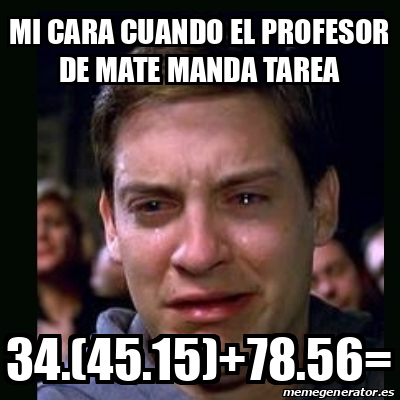 Meme Crying Peter Parker Mi Cara Cuando El Profesor De Mate Manda