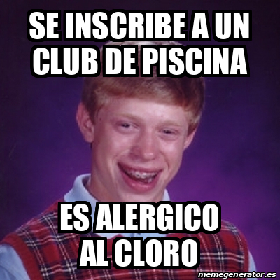 Meme Bad Luck Brian Se Inscribe A Un Club De Piscina Es Alergico Al