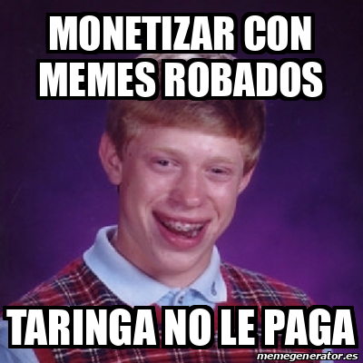 Meme Bad Luck Brian Monetizar Con Memes Robados Taringa No Le Paga