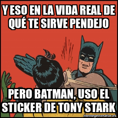 Meme Batman Slaps Robin Y Eso En La Vida Real De Qu Te Sirve Pendejo