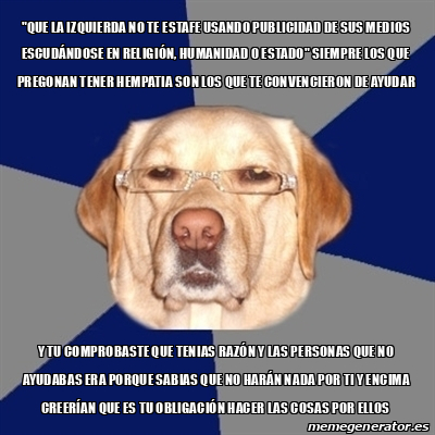 Meme Perro Racista Que La Izquierda No Te Estafe Usando Publicidad