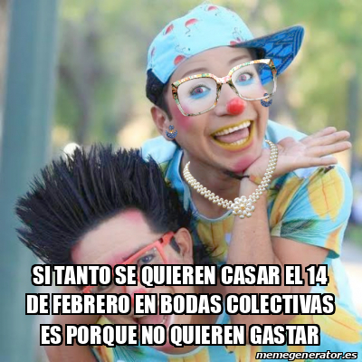 Meme Personalizado Si Tanto Se Quieren Casar El De Febrero En