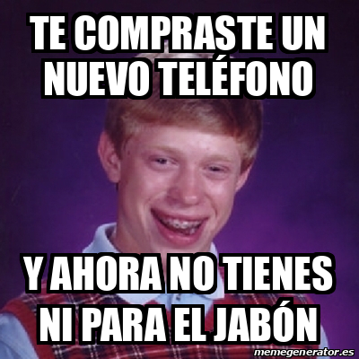 Meme Bad Luck Brian Te compraste un nuevo teléfono Y ahora no tienes