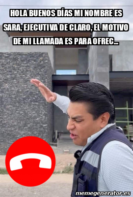 Meme Personalizado Hola buenos días mi nombre es sara ejecutiva de