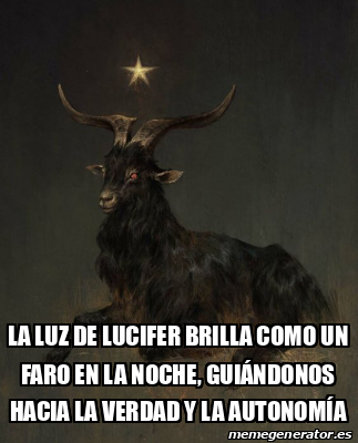 Meme Personalizado La Luz De Lucifer Brilla Como Un Faro En La Noche