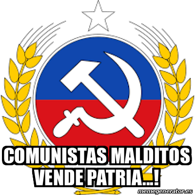 Meme Personalizado COMUNISTAS MALDITOS VENDE PATRIA 33342442