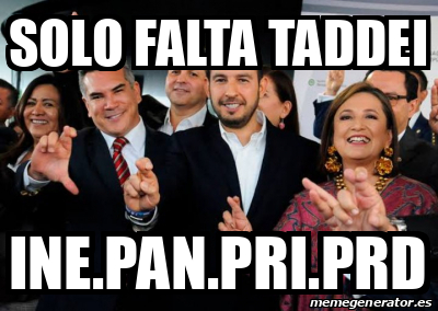 Meme Personalizado Solo Falta Taddei INE PAN PRI PRD 33344401