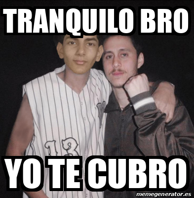 Meme Personalizado Tranquilo Bro Yo Te Cubro